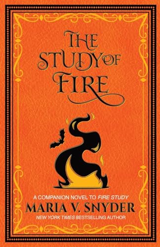 The Study of Fire (The Study Chronicles: Valek's Adventures, Band 3) von Maria V. Snyder
