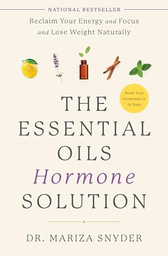 The Essential Oils Hormone Solution: Reclaim Your Energy and Focus and Lose Weight Naturally von Harmony/Rodale
