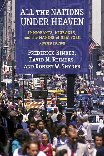 All the Nations Under Heaven: Immigrants, Migrants, and the Making of New York, Revised Edition von Columbia University Press