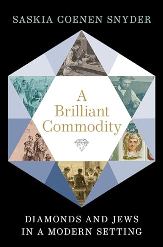A Brilliant Commodity: Diamonds and Jews in a Modern Setting von Oxford University Press Inc