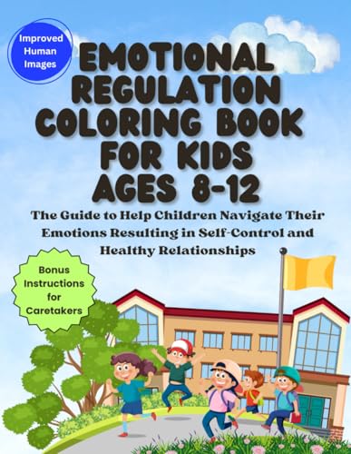 Emotional Regulation Coloring Book for Kids Ages 8-12: The Guide to Help Children Navigate Their Emotions Resulting in Self-Control and Healthy Relationships von Independently published