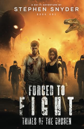 Forced To Fight Book One: Trials Of The Chosen von Stephen Snyder