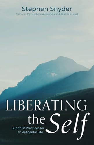 Liberating the Self: Buddhist Practices for an Authentic Life von Buddha's Heart Press