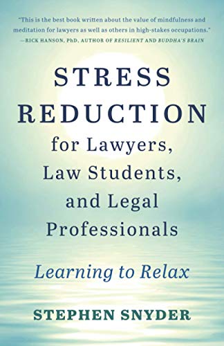 Stress Reduction for Lawyers, Law Students, and Legal Professionals: Learning to Relax von Buddhas Heart Press
