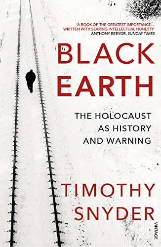 Black Earth: The Holocaust as History and Warning Black Earth: The Holocaust as History and Warning