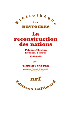 La reconstruction des nations: Pologne, Ukraine, Lithuanie, Bélarus (1569-1999)