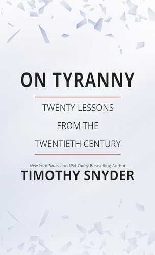 On Tyranny: Twenty Lessons from the Twentieth Century On Tyranny: Twenty Lessons from the Twentieth Century