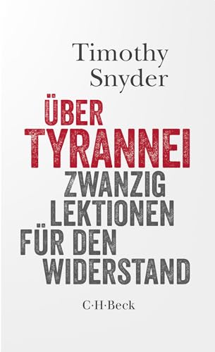Über Tyrannei: Zwanzig Lektionen für den Widerstand (Beck Paperback) von C.H.Beck