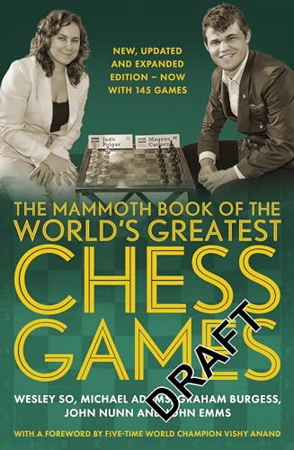 The Mammoth Book of the World's Greatest Chess Games .: New, updated and expanded edition – now with 145 games (Mammoth Books)