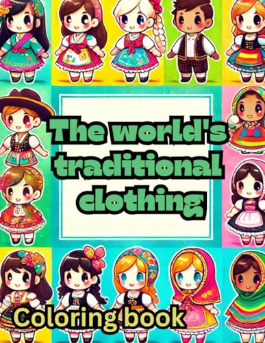 The world's traditional clothing: Coloring book von Independently published