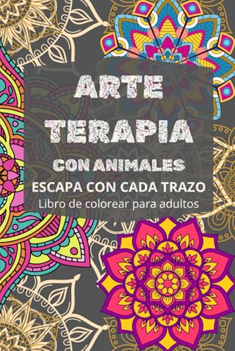 ARTE TERAPIA CON ANIMALES: Escapa con cada trazo von Independently published