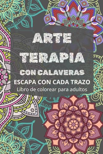 ARTE TERAPIA CON CALAVERAS: Escapa con cada trazo von Independently published