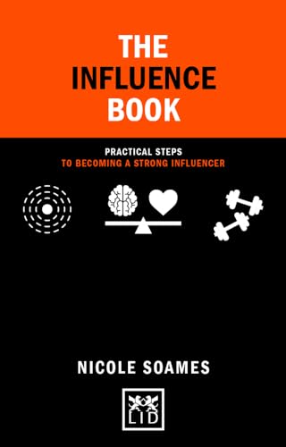 The Influence Book: Practical steps in becoming a strong influencer (Concise Advice)