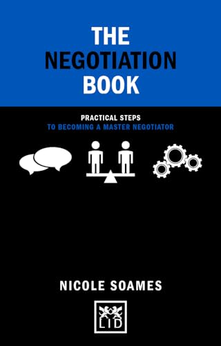 The Negotiation Book: Practical Steps to Becoming a Master Negotiator (Concise Advice)