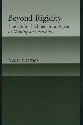 Beyod Rigidity: THe Unfinished Semantic Agenda of Naming & Necessity: The Unfinished Semantic Agenda of Naming and Necessity Beyod Rigidity: THe Unfinished Semantic Agenda of Naming & Necessity: The Unfinished Semantic Agenda of Naming and Necessity