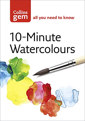 10-Minute Watercolours: Techniques & tips for quick watercolours (Collins Gem)
