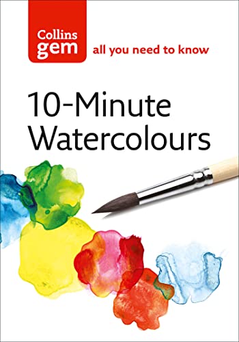10-Minute Watercolours: Techniques & tips for quick watercolours (Collins Gem) von Collins