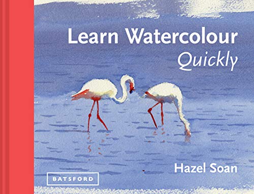 Learn Watercolour Quickly: Techniques and painting secrets for the absolute beginner (Learn Quickly)