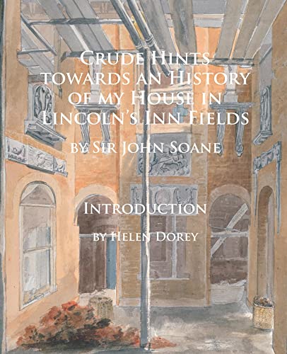 Crude Hints towards an History of my House in Lincoln's Inn Fields Crude Hints towards an History of my House in Lincoln's Inn Fields von Archaeopress Archaeology
