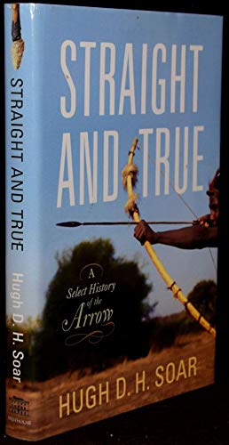 Straight and True: A Select History of the Arrow von Westholme Publishing