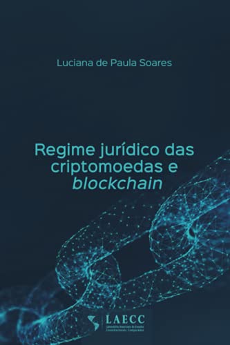 Regime jurídico das criptomoedas e blockchain von LAECC