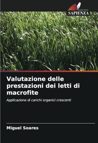Valutazione delle prestazioni dei letti di macrofite: Applicazione di carichi organici crescenti von Edizioni Sapienza