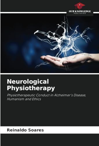 Neurological Physiotherapy: Physiotherapeutic Conduct in Alzheimer's Disease, Humanism and Ethics