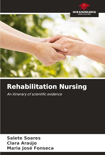 Rehabilitation Nursing: An itinerary of scientific evidence von Our Knowledge Publishing