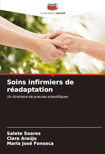Soins infirmiers de réadaptation: Un itinéraire de preuves scientifiques von Editions Notre Savoir