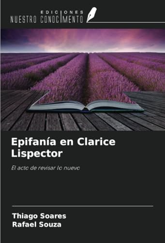 Epifanía en Clarice Lispector: El acto de revisar lo nuevo von Ediciones Nuestro Conocimiento