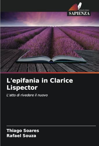 L'epifania in Clarice Lispector: L'atto di rivedere il nuovo von Edizioni Sapienza