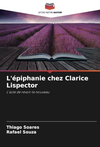 L'épiphanie chez Clarice Lispector: L'acte de revoir le nouveau von Editions Notre Savoir