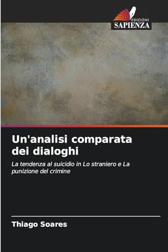 Un'analisi comparata dei dialoghi: La tendenza al suicidio in Lo straniero e La punizione del crimine von Edizioni Sapienza
