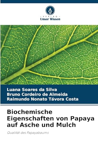 Biochemische Eigenschaften von Papaya auf Asche und Mulch: Qualität des Papayabaums von Verlag Unser Wissen