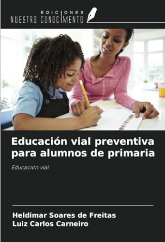 Educación vial preventiva para alumnos de primaria: Educación vial von Ediciones Nuestro Conocimiento