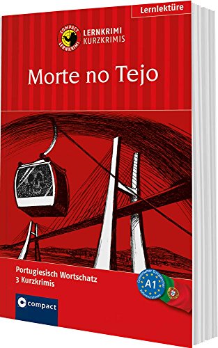 Morte no Tejo: Portugiesisch A1: Portugiesisch Wortschatz. 3 Kurzkrimis. Niveau A1 (Compact Lernkrimi - Kurzkrimis)