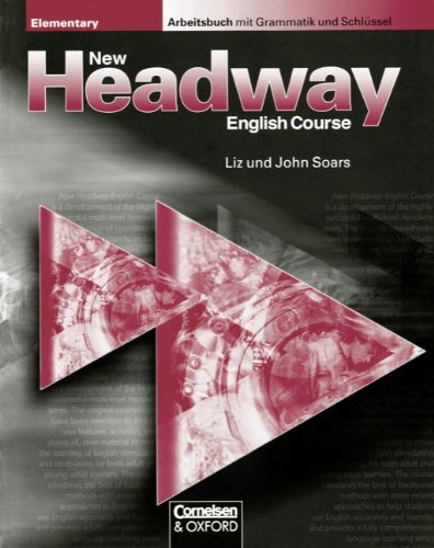 New Headway English Course: Elementary - German Edition: Arbeitsheft. Mit Grammatik und Schlüssel