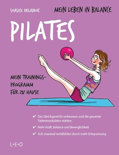 Mein Leben in Balance - Pilates: Mein Trainingsprogramm für zu Hause