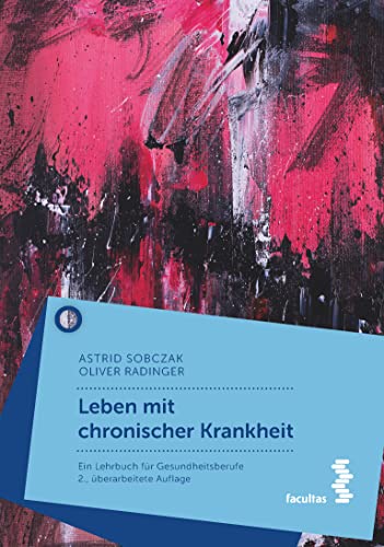 Leben mit chronischer Krankheit: Lehrbuch für Gesundheitsberufe