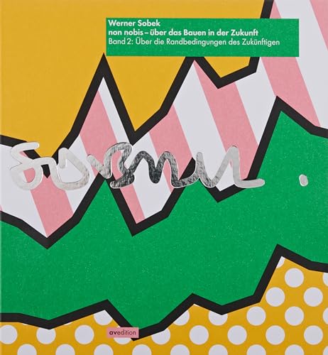 non nobis – über das Bauen in der Zukunft Band 2: Die Randbedingungen des Zukünftigen von AV Edition GmbH