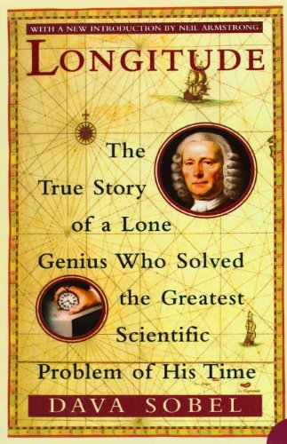 Longitude: The True Story of a Lone Genius Who Solved the Greatest Scientific Problem of His Time Longitude: The True Story of a Lone Genius Who Solved the Greatest Scientific Problem of His Time