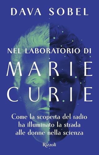 Nel laboratorio di Marie Curie. Come la scoperta del radio ha illuminato la strada alle donne della scienza (Saggi stranieri) von Rizzoli
