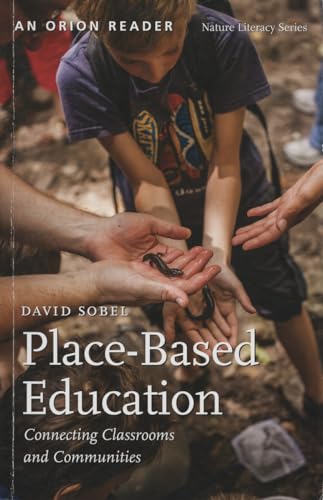 Place-Based Education: Connecting Classrooms and Communities (Nature Literacy) von Orion Magazine