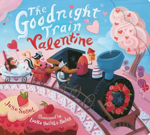 The Goodnight Train Valentine: A Soothing Adventure to Bedtime on the Goodnight Train von Clarion Books
