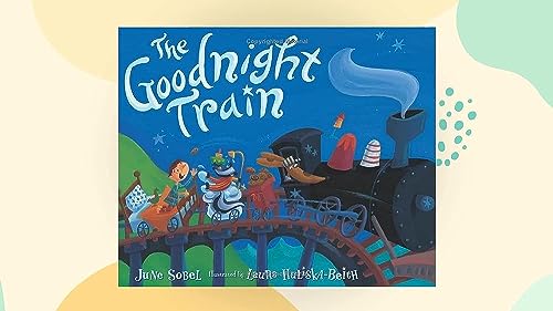 The Goodnight Train: A Soothing Adventure to Bedtime on the Goodnight Train