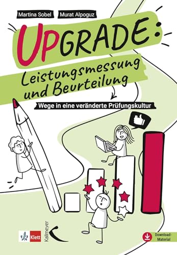 Upgrade: Leistungsmessung und Beurteilung: Wege in eine veränderte Prüfungskultur von Kallmeyer