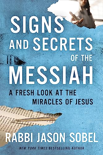 Signs and Secrets of the Messiah: A Fresh Look at the Miracles of Jesus von Thomas Nelson