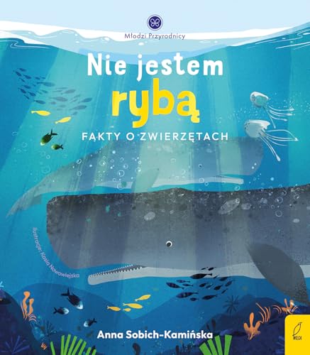 Młodzi przyrodnicy Nie jestem rybą: Fakty o zwierzętach von Wilga