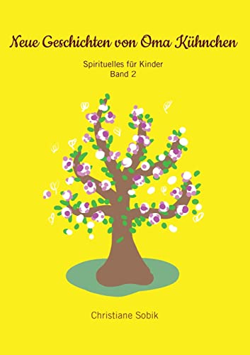 Neue Geschichten von Oma Kühnchen: Sprituelles für Kinder - Band 2 (Oma Kühnchens Geschichten)