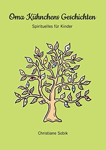 Oma Kühnchens Geschichten: Spirituelles für Kinder